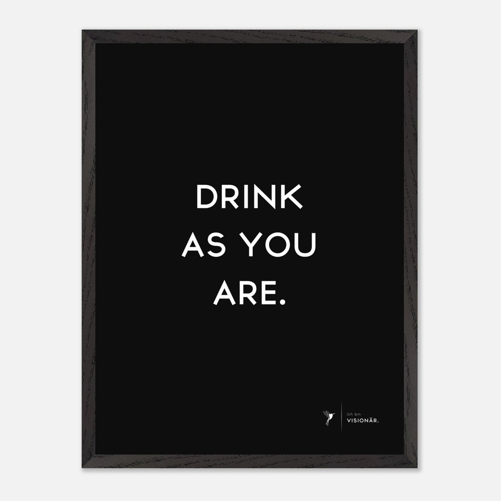 DRINK AS YOU ARE Premium - Poster aus halbmattem Premium - Papier mit Holzrahmen 45x60 cm - Lukas Schmidt Wein