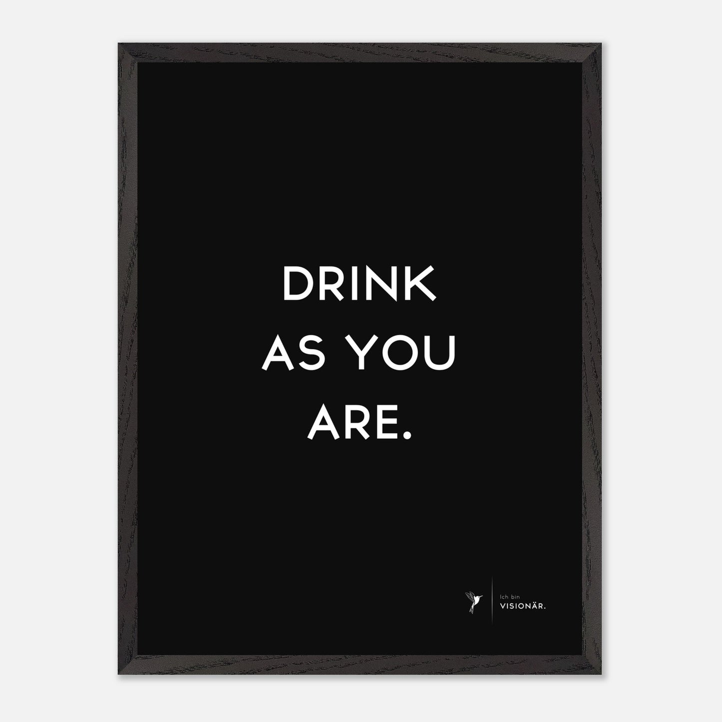 DRINK AS YOU ARE Premium - Poster aus halbmattem Premium - Papier mit Holzrahmen 45x60 cm - Lukas Schmidt Wein