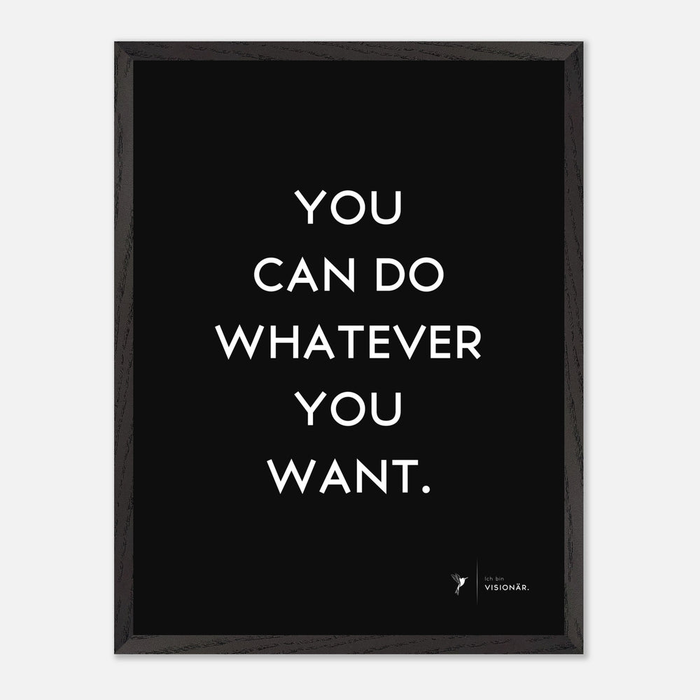 YOU CAN DO WHATEVER YOU WANT Premium - Poster aus halbmattem Premium - Papier mit Holzrahmen 45x60 cm - Lukas Schmidt Wein