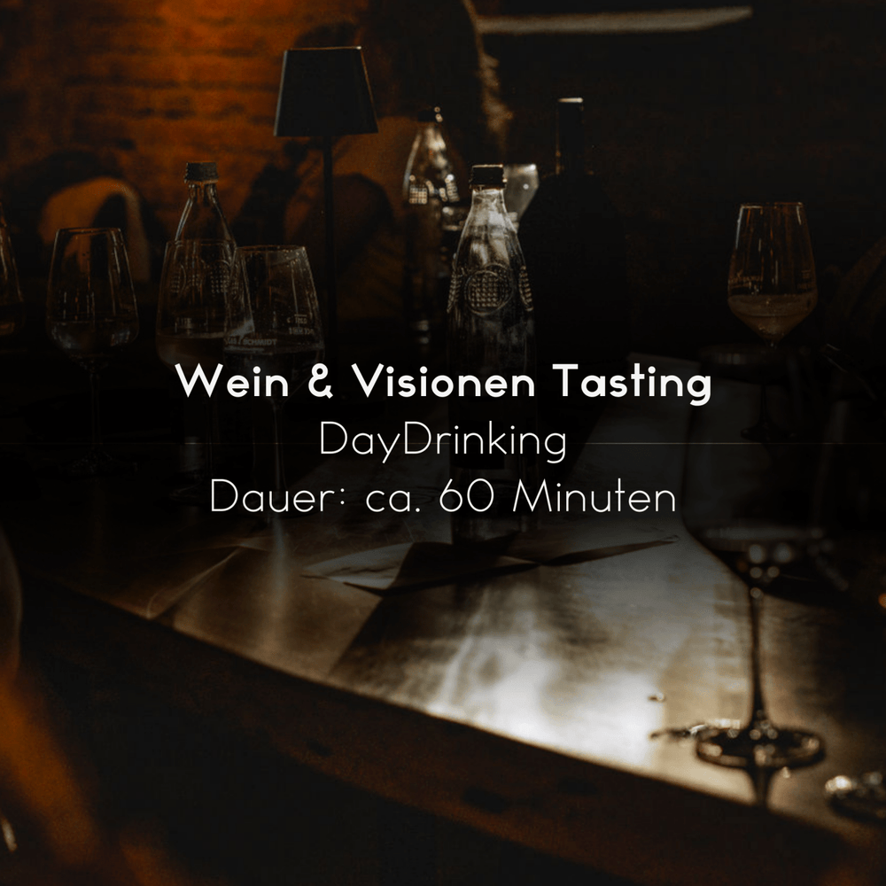 Wein & Visionen Tasting: DayDrinking | Dauer: 60 Minuten | 20€ p.P - Lukas Schmidt Wein