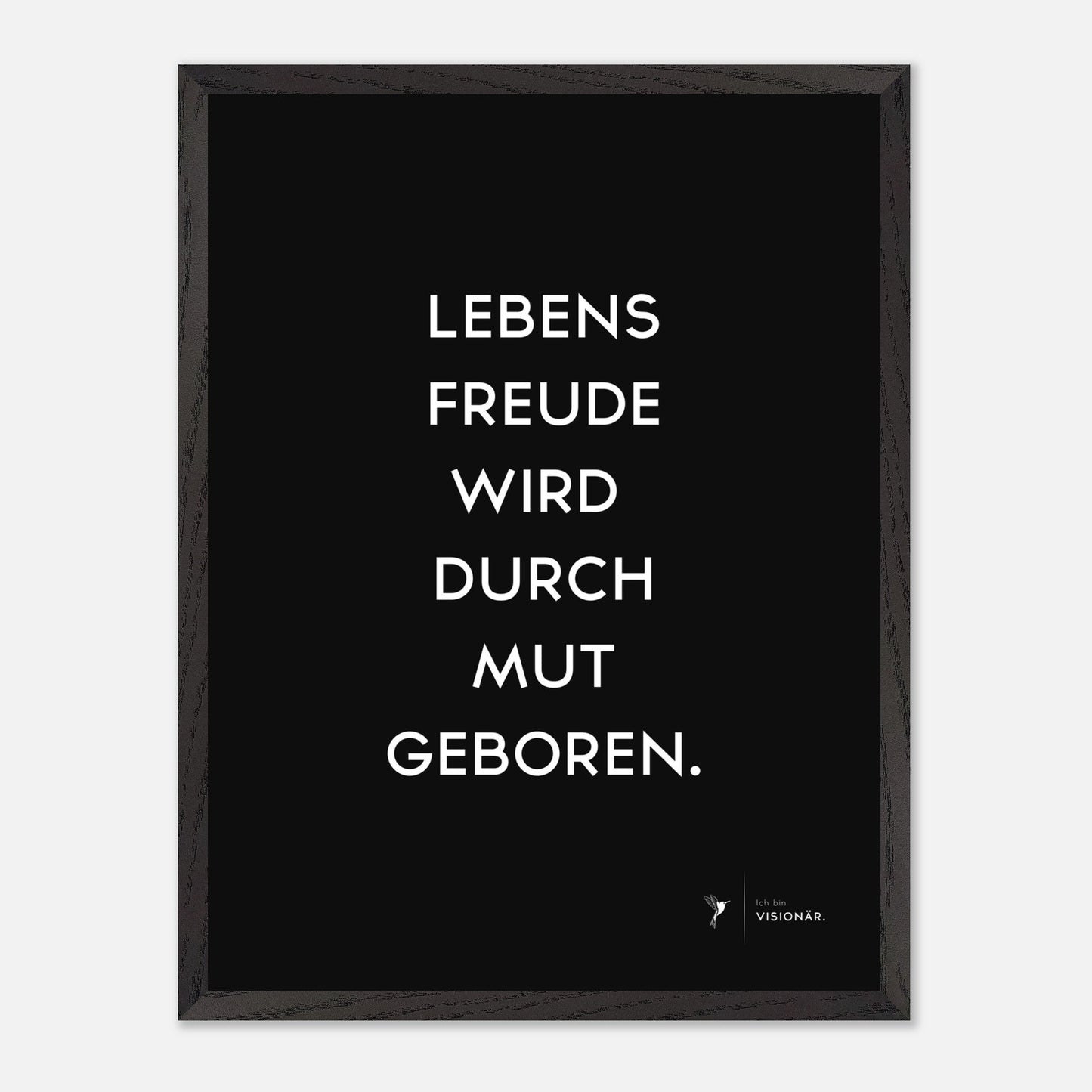 LEBENSFREUDE WIRD DURCH MUT GEBOREN II Premium - Poster aus halbmattem Premium - Papier mit Holzrahmen 45x60 cm - Lukas Schmidt Wein