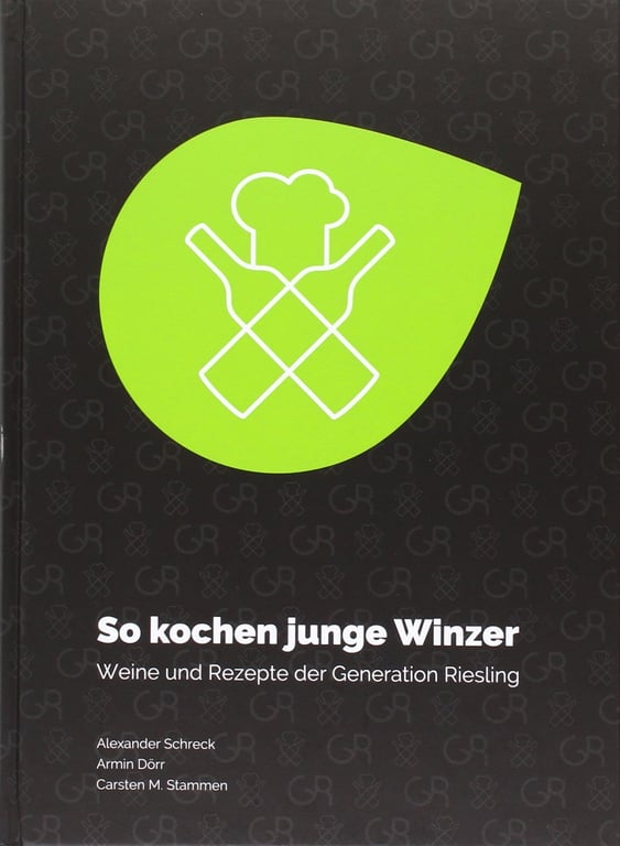 So kochen junge Winzer: Weine und Rezepte der Generation Riesling - Lukas Schmidt Wein